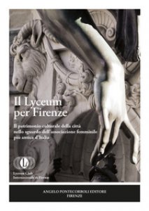 Copertina di 'Il Lyceum per Firenze. Il patrimonio culturale della citt nello sguardo dell'associazione femminile pi antica d'Italia'