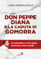 Don Peppe Diana e la caduta di Gomorra - Ferraiuolo Luigi