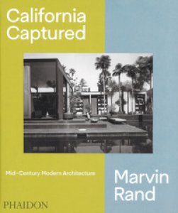 Copertina di 'California captured. Mid-century modern architecture. Marvin Rand. Ediz. illustrata'