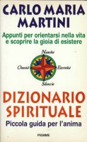 Dizionario spirituale. Piccola guida per l'anima - Martini Carlo M.