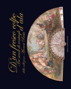 Copertina di 'D'un fresco colpo d'ala. Tre secoli di ventagli della collezione Monosi Resta'