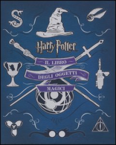 Copertina di 'Harry Potter. Il libro degli oggetti magici. Ediz. illustrata'
