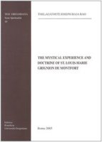 The mystical experience and doctrine of St. Louis-Marie Grignion de Montfort - Thelagathoti Joseph R.