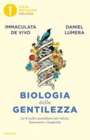Biologia della gentilezza - Daniel Lumera, Immaculata De Vivo