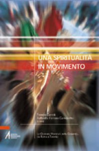 Copertina di 'Una spiritualit in movimento. Le giornate mondiali della giovent da Roma a Toronto'