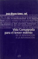 Vida Consagrada para el tercer milenio - Jesus Alvarez Gomez, cmf.
