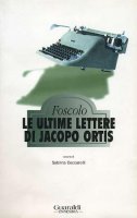 Le ultime lettere di Jacopo Ortis - Ugo Foscolo