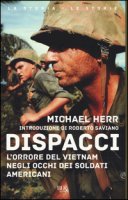 Dispacci. L'orrore del Vietnam. Negli occhi dei soldati americani - Herr Michael