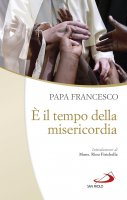 E' il tempo di misericordia - Francesco (Jorge Mario Bergoglio)