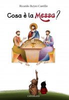 Cosa è la Messa? - Ricardo Reyes Castillo