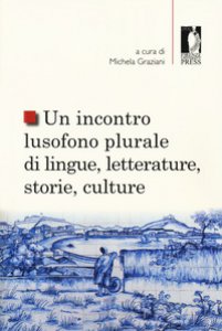 Copertina di 'Un incontro lusofono plurale di lingue, letterature, storie, culture'