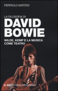 Copertina di 'La filosofia di David Bowie. Wilde, Kemp e la musica come teatro'