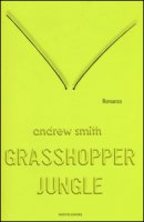 Grasshopper Jungle - Smith Andrew