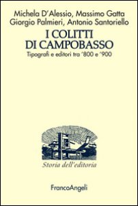 Copertina di 'I Colitti di Campobasso. Tipografi e editori tra '800 e '900'
