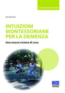 Copertina di 'Intuizioni montessoriane per la demenza. Una nuova visione di cura'