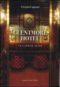 Copertina di 'Glentmore Hotel. Al Capone Suite'