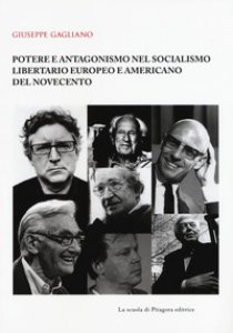 Copertina di 'Potere e antagonismo nel socialismo libertario europeo e americano del Novecento'