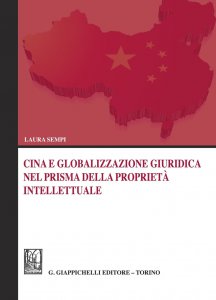 Copertina di 'Cina e globalizzazione giuridica nel prisma della propriet intellettuale'