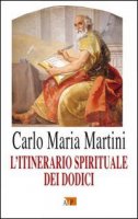Itinerario spirituale dei dodici - Martini Carlo Maria