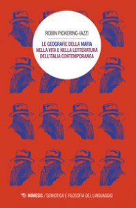 Copertina di 'Le geografie della mafia nella vita e nella letteratura dell'Italia contemporanea'