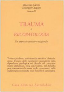 Copertina di 'Trauma e psicopatologia. Un approccio evolutivo-relazionale'