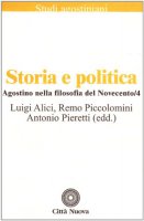 Agostino nella filosofia del Novecento [vol_4] / Storia e politica - Alici Luigi, Piccolomini Remo