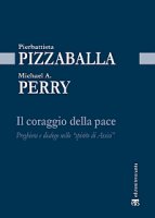 Il coraggio della pace - Pierbattista Pizzaballa, Michael Anthony Perry