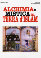Alchimia e mistica in terra d'Islam - Lory Pierre