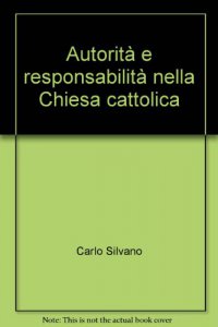 Copertina di 'Autorità e responsabilità nella Chiesa cattolica'