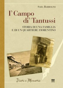 Copertina di 'I' campo di' Tantussi. Storia di una famiglia e di un quartiere fiorentino'