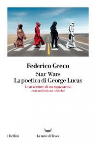 Copertina di 'Star Wars. La poetica di George Lucas'