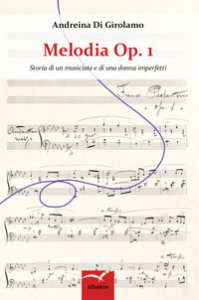 Copertina di 'Melodia Op. 1. Storia di un musicista e di una donna imperfetti'