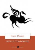 Segui il tuo demone - Ivano Dionigi