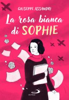 La rosa bianca di Sophie - Giuseppe Assandri