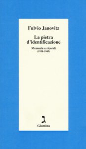 Copertina di 'La pietra d'identificazione. Memorie e ricordi (1938-1945)'