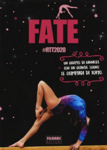 Copertina di 'Fate #RTT2020. Un gruppo di ginnaste con un grande sogno: le olimpiadi di Tokyo'