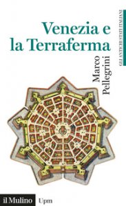 Copertina di 'Venezia e la Terraferma. 1404-1797. Gli antichi stati italiani'