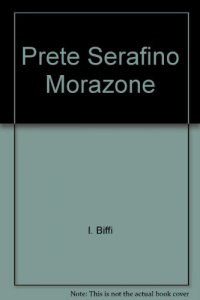 Copertina di 'Prete Serafino Morazzone'