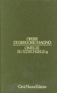 Copertina di 'Opere vol. III/2 - Omelie su Ezechiele/2 [Libro secondo]'