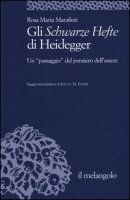 Gli Schwarze Hefte di Heidegger. Un «passaggio» del pensiero dell'essere - Marafioti Rosa M.