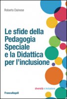 Le sfide della pedagogia speciale e la didattica per l'inclusione - Dainese Roberto