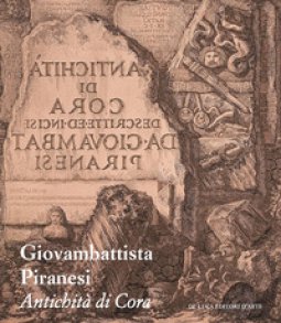 Copertina di 'Giovambattista Piranesi. Antichit di Cora. Ediz. illustrata'