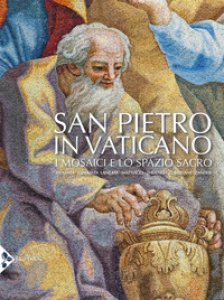 Copertina di 'San Pietro in Vaticano. I mosaici e lo spazio sacro. Ediz. illustrata'