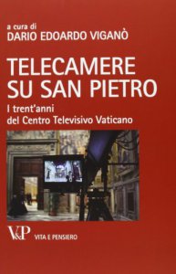 Copertina di 'Telecamere su San Pietro. I trent'anni del Centro Televisivo Vaticano'