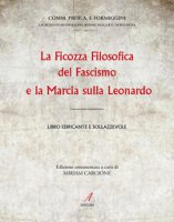 La ficozza filosofica del fascismo e la marcia sulla Leonardo. Libro edificante e sollazzevole