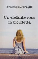 Un elefante rosa in bicicletta - Feruglio Francesca