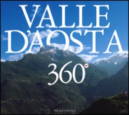 Copertina di 'Valle d'Aosta 360. Ediz. italiana, francese e inglese'