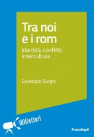 Tra noi e i rom. - Giuseppe Burgio