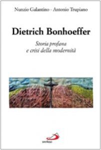 Copertina di 'Dietrich Bonhoeffer. Storia profana e crisi della modernit'
