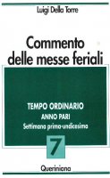 Commento delle messe feriali [vol_7] / Tempo ordinario. Anno pari. Settimana prima-undicesima - Della Torre Luigi